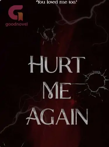 Hurt Me Again.