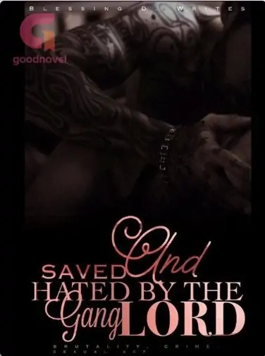 Saved And Hated By The Gang Lord