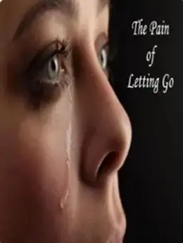 The Pain Of Letting Go