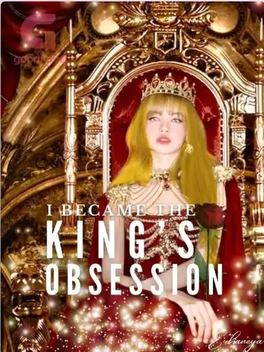 I became the king's obsession