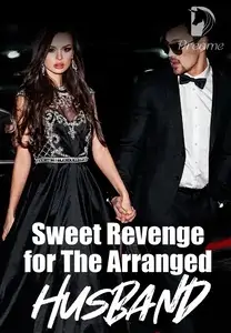 Sweet Revenge for my Arranged Husband