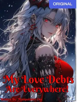 My Love Debts Are Everywhere!