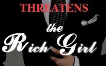 When He Threatens The Rich Girl