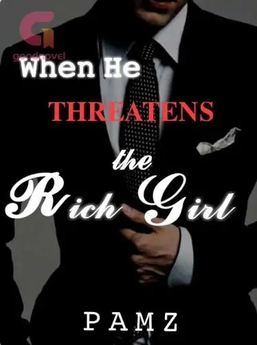 When He Threatens The Rich Girl