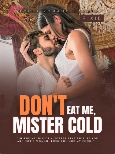 Don't Eat Me, Mister Cold