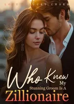 Love's Lucky Charm: Who Knew My Stunning Groom Is A Zillionaire
