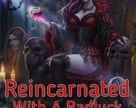 Reincarnated With A Badluck System