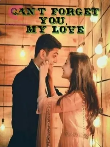 Can't forget you, My love