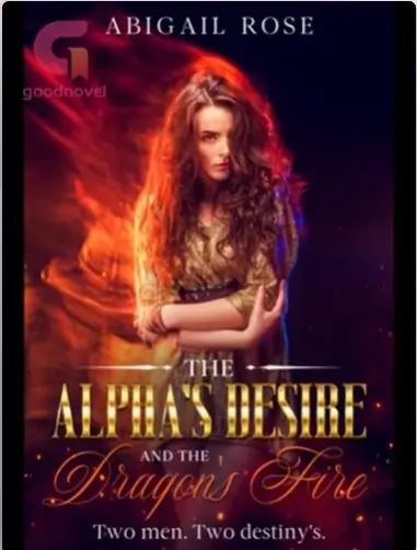 The Alpha's Desire and the Dragon's Fire