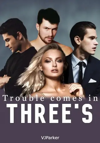 Trouble comes in Three's