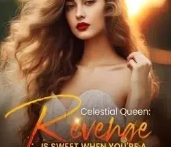 Celestial Queen: Revenge Is Sweet When You’re A Zillionaire Heiress