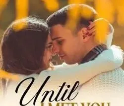 Until I Met You